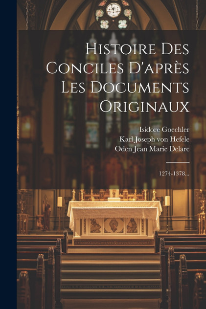 Histoire Des Conciles D'après Les Documents Originaux Histoire Des Conciles D'après Les Documents Originaux