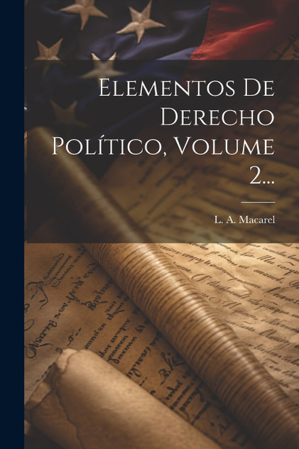 Elementos De Derecho Político, Volume 2... Elementos De Derecho Político, Volume 2...