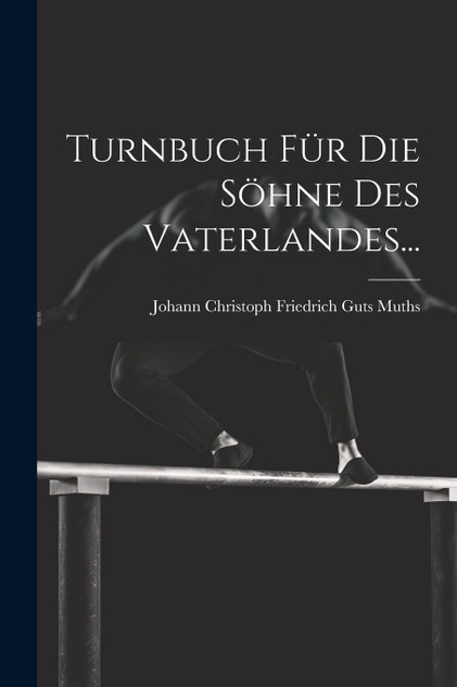 Turnbuch für die Söhne des Vaterlandes...