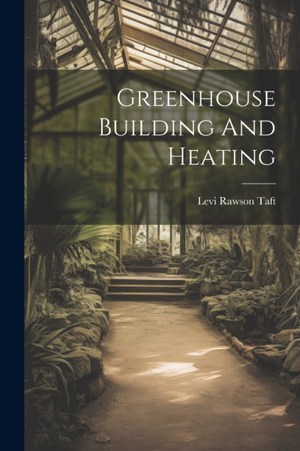 Greenhouse Building And Heating Greenhouse Building And Heating
