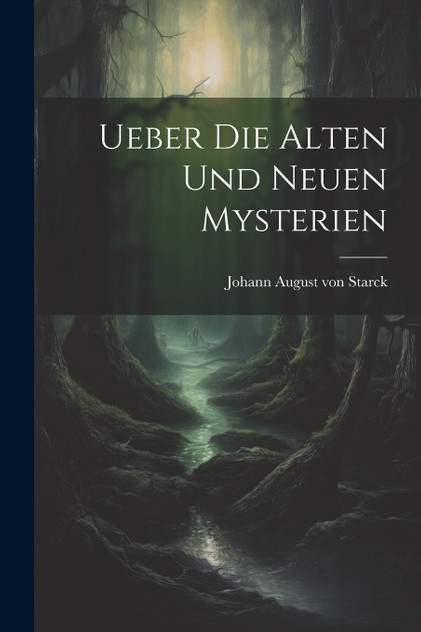 Ueber Die Alten Und Neuen Mysterien Ueber Die Alten Und Neuen Mysterien