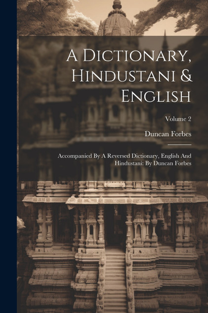 A Dictionary, Hindustani & English A Dictionary, Hindustani & English