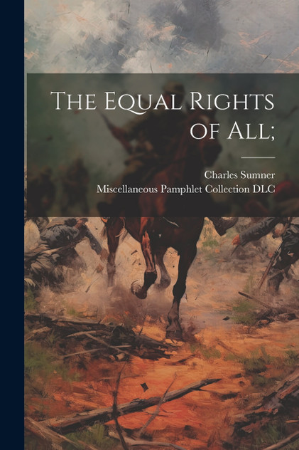 The Equal Rights of All; The Equal Rights of All;