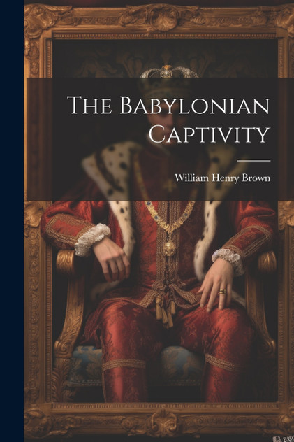 The Babylonian Captivity