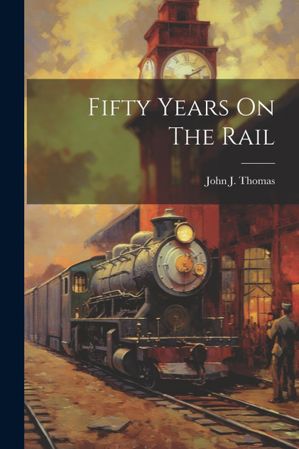 Fifty Years On The Rail Fifty Years On The Rail