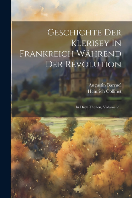 Geschichte Der Klerisey In Frankreich Während Der Revolution Geschichte Der Klerisey In Frankreich Während Der Revolution