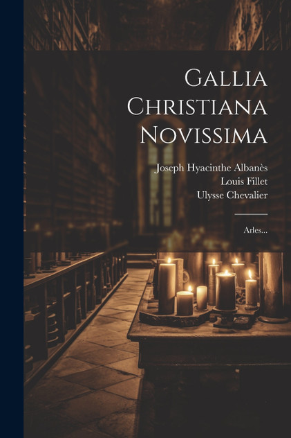 Gallia Christiana Novissima Gallia Christiana Novissima