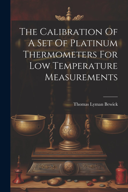 The Calibration Of A Set Of Platinum Thermometers For Low Temperature Measurements The Calibration Of A Set Of Platinum Thermometers For Low Temperature Measurements