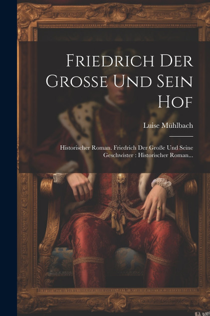 Friedrich Der Große Und Sein Hof Friedrich Der Große Und Sein Hof