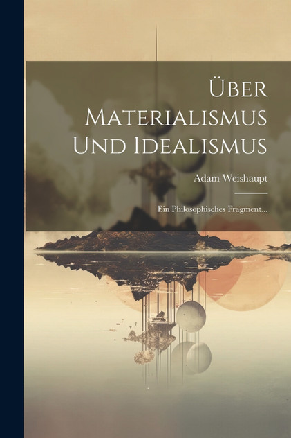 Über Materialismus Und Idealismus