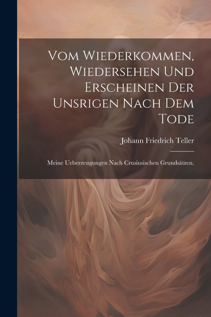 Vom Wiederkommen, Wiedersehen und Erscheinen der Unsrigen nach dem Tode