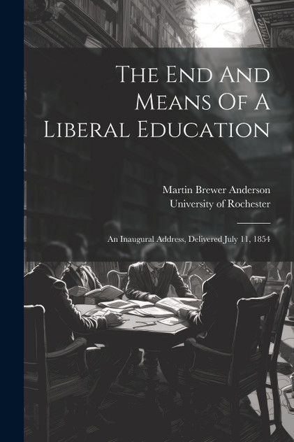 The End And Means Of A Liberal Education The End And Means Of A Liberal Education
