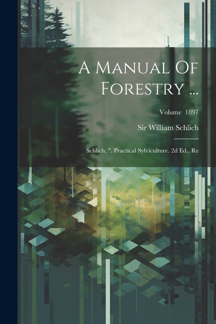 A Manual Of Forestry ... A Manual Of Forestry ...