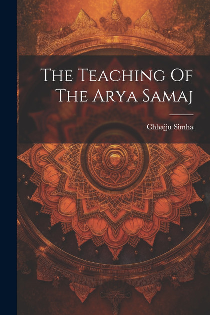 The Teaching Of The Arya Samaj The Teaching Of The Arya Samaj