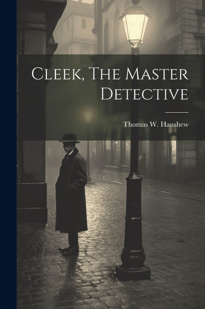 Cleek, The Master Detective Cleek, The Master Detective