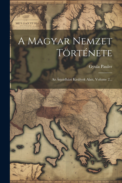 A Magyar Nemzet Története A Magyar Nemzet Története