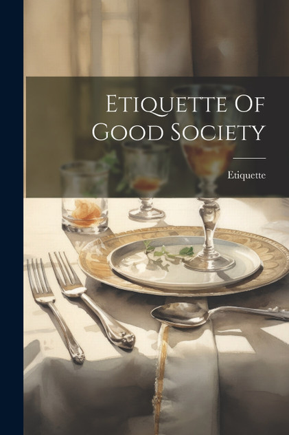 Etiquette Of Good Society Etiquette Of Good Society
