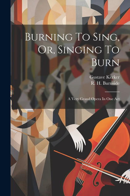 Burning To Sing, Or, Singing To Burn