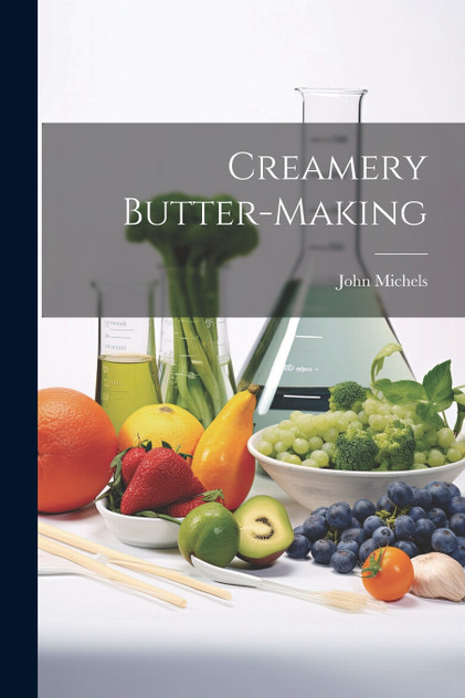 Creamery Butter-making Creamery Butter-making