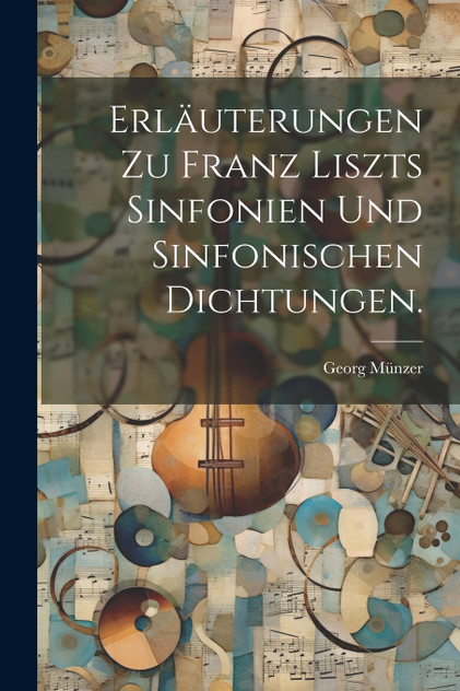 Erläuterungen zu Franz Liszts Sinfonien und Sinfonischen Dichtungen. Erläuterungen zu Franz Liszts Sinfonien und Sinfonischen Dichtungen.