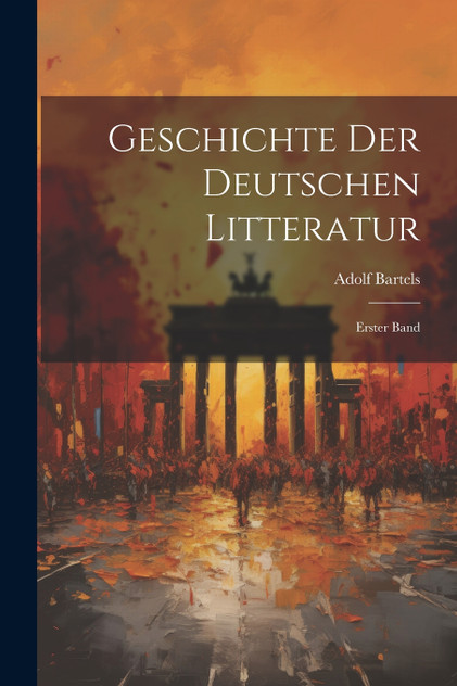 Geschichte der Deutschen Litteratur Geschichte der Deutschen Litteratur