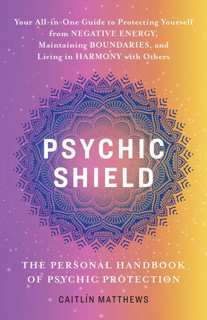 Psychic Shield: The Personal Handbook of Psychic Protection Psychic Shield: The Personal Handbook of Psychic Protection