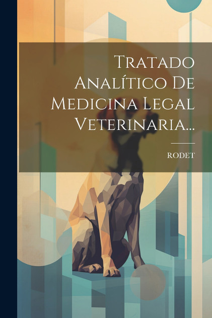 Tratado Analítico De Medicina Legal Veterinaria... Tratado Analítico De Medicina Legal Veterinaria...