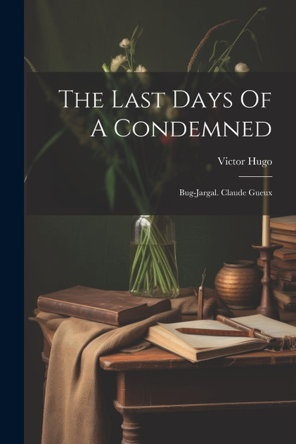 The Last Days Of A Condemned The Last Days Of A Condemned