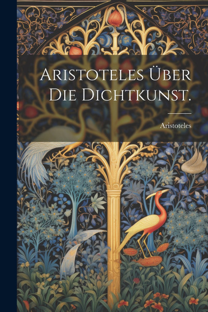 Aristoteles über die Dichtkunst. Aristoteles über die Dichtkunst.