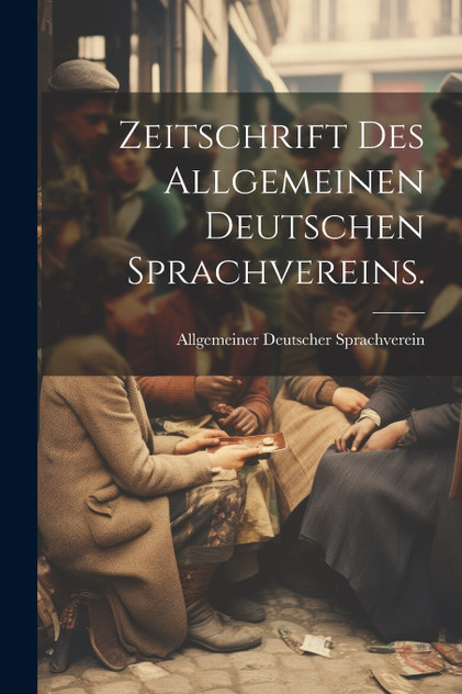 Zeitschrift des Allgemeinen Deutschen Sprachvereins.