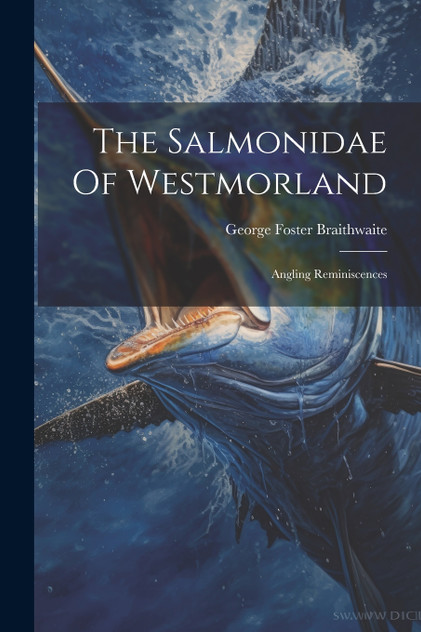 The Salmonidae Of Westmorland The Salmonidae Of Westmorland