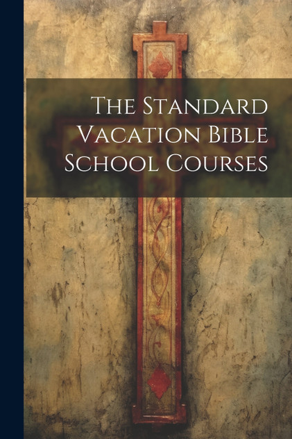The Standard Vacation Bible School Courses The Standard Vacation Bible School Courses