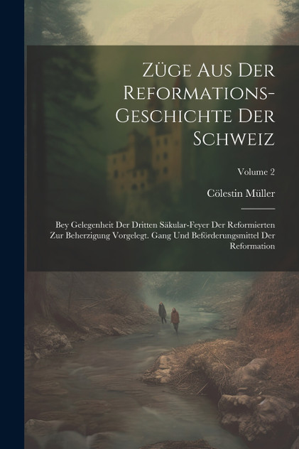 Züge Aus Der Reformations-geschichte Der Schweiz Züge Aus Der Reformations-geschichte Der Schweiz