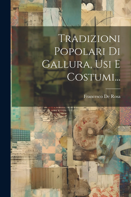 Tradizioni Popolari Di Gallura, Usi E Costumi... Tradizioni Popolari Di Gallura, Usi E Costumi...