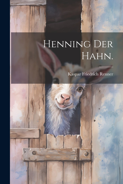 Henning der Hahn.