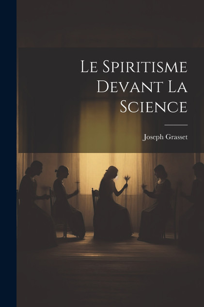 Le Spiritisme Devant La Science Le Spiritisme Devant La Science