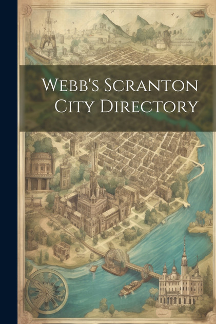Webb's Scranton City Directory Webb's Scranton City Directory