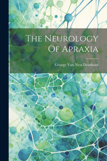 The Neurology Of Apraxia The Neurology Of Apraxia