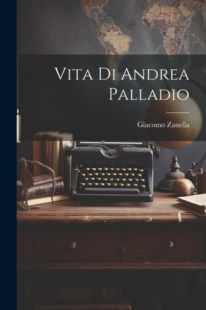 Vita Di Andrea Palladio Vita Di Andrea Palladio