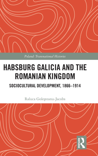 Habsburg Galicia and the Romanian Kingdom Habsburg Galicia and the Romanian Kingdom