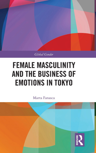 Female Masculinity and the Business of Emotions in Tokyo Female Masculinity and the Business of Emotions in Tokyo