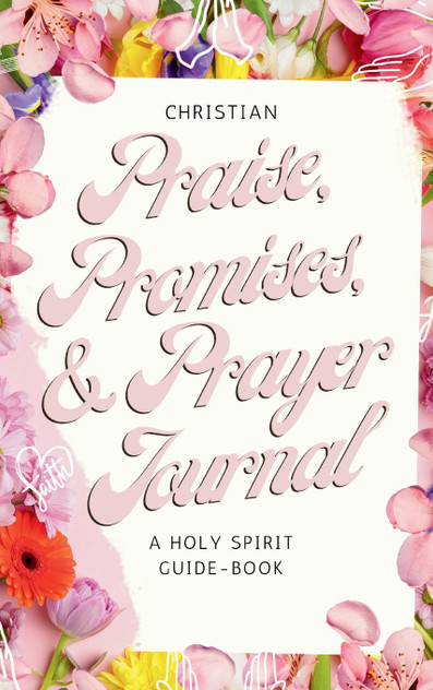 Christian Praise, Promises, and Prayer Journal Christian Praise, Promises, and Prayer Journal