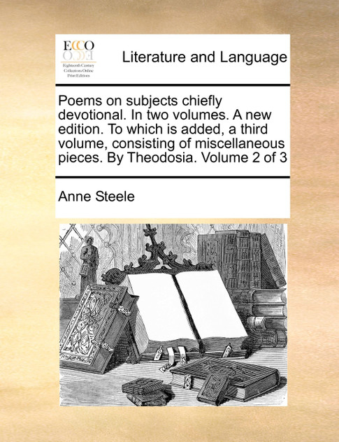 Poems on subjects chiefly devotional. In two volumes. A new edition. To which is added, a third volume, consisting of miscellaneous pieces. By Theodosia.  Volume 2 of 3