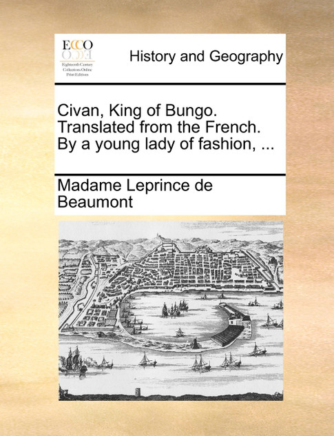 Civan, King of Bungo. Translated from the French. By a young lady of fashion, ...