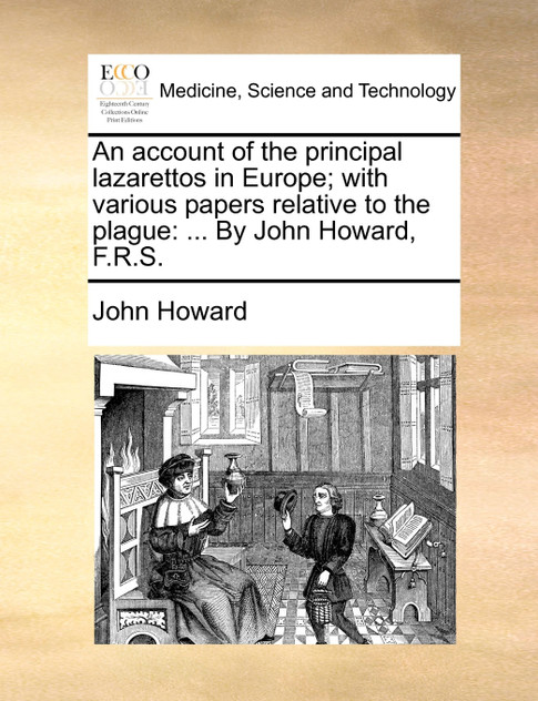 An account of the principal lazarettos in Europe; with various papers relative to the plague