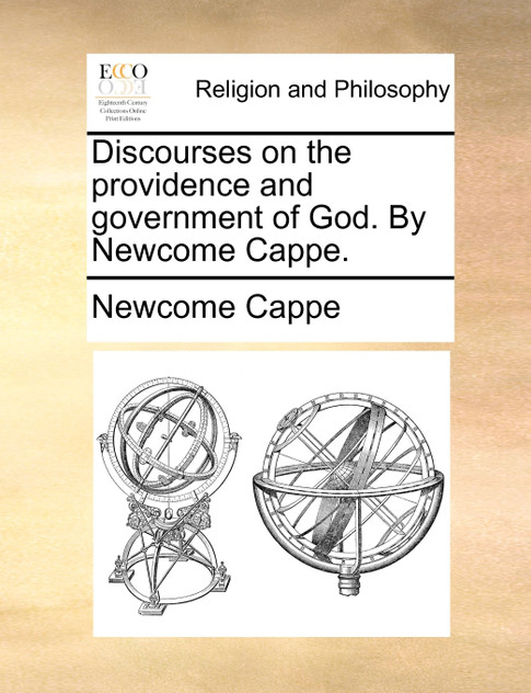 Discourses on the providence and government of God. By Newcome Cappe.