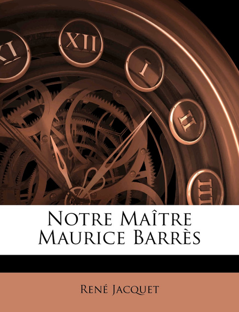 Notre Maître Maurice Barrès Notre Maître Maurice Barrès