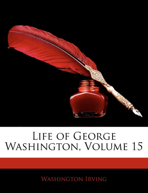 Life of George Washington, Volume 15