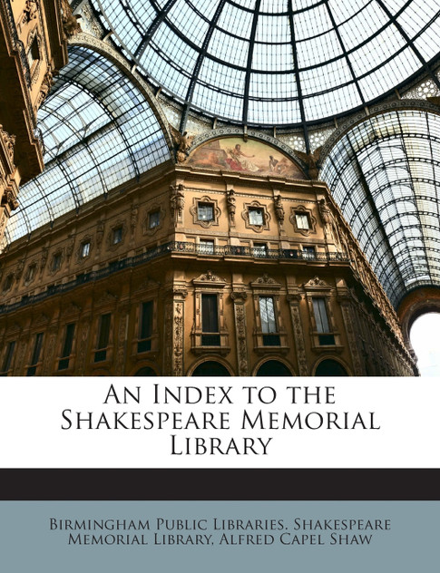 An Index to the Shakespeare Memorial Library An Index to the Shakespeare Memorial Library