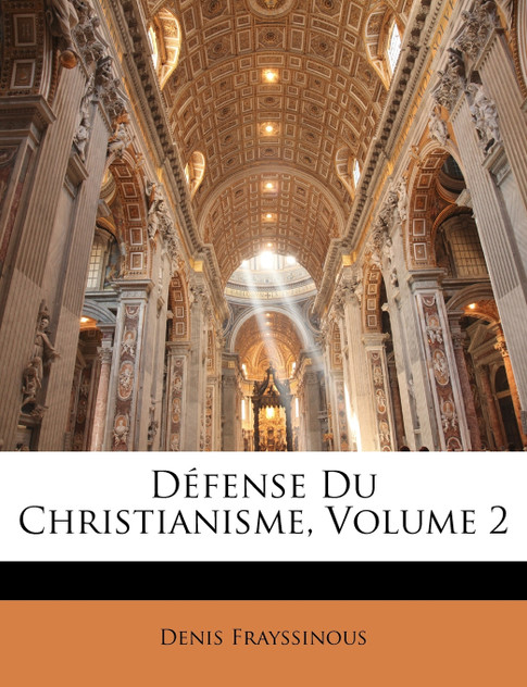 Défense Du Christianisme, Volume 2 Défense Du Christianisme, Volume 2